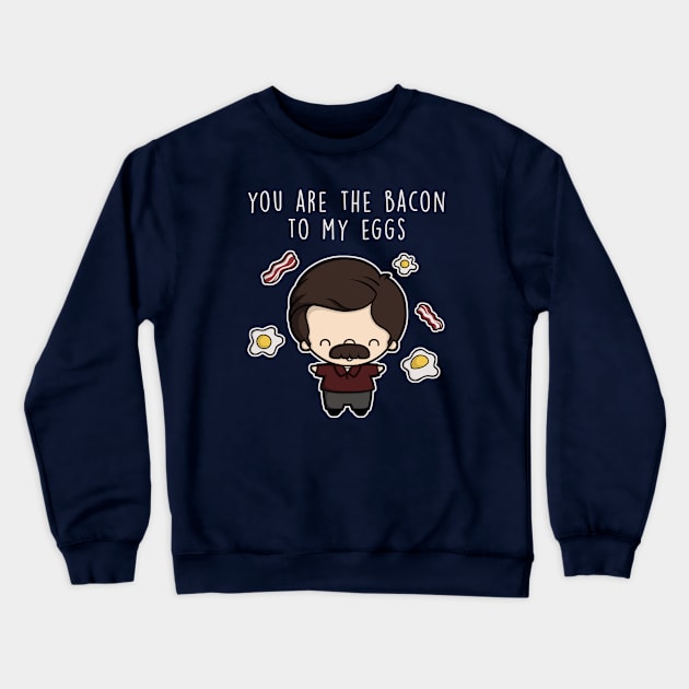 You are the bacon to my eggs. Crewneck Sweatshirt by perdita00